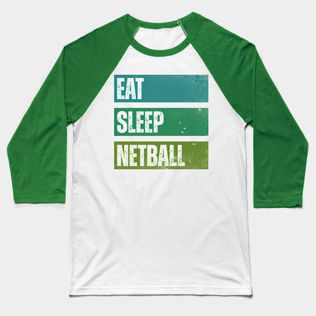 Eat Sleep Netball Baseball T-Shirt by Horisondesignz